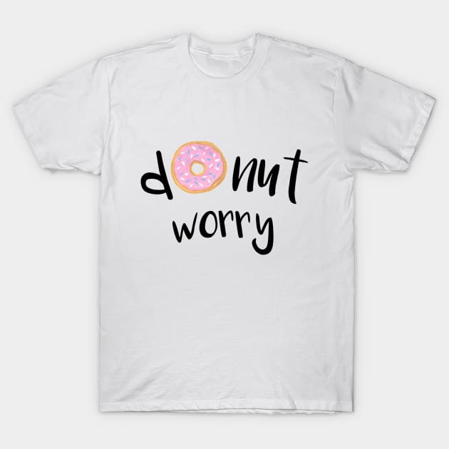 Donut Worry Pink T-Shirt by julieerindesigns